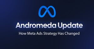 Andromeda Update: How Meta Ads Strategy Has Changed